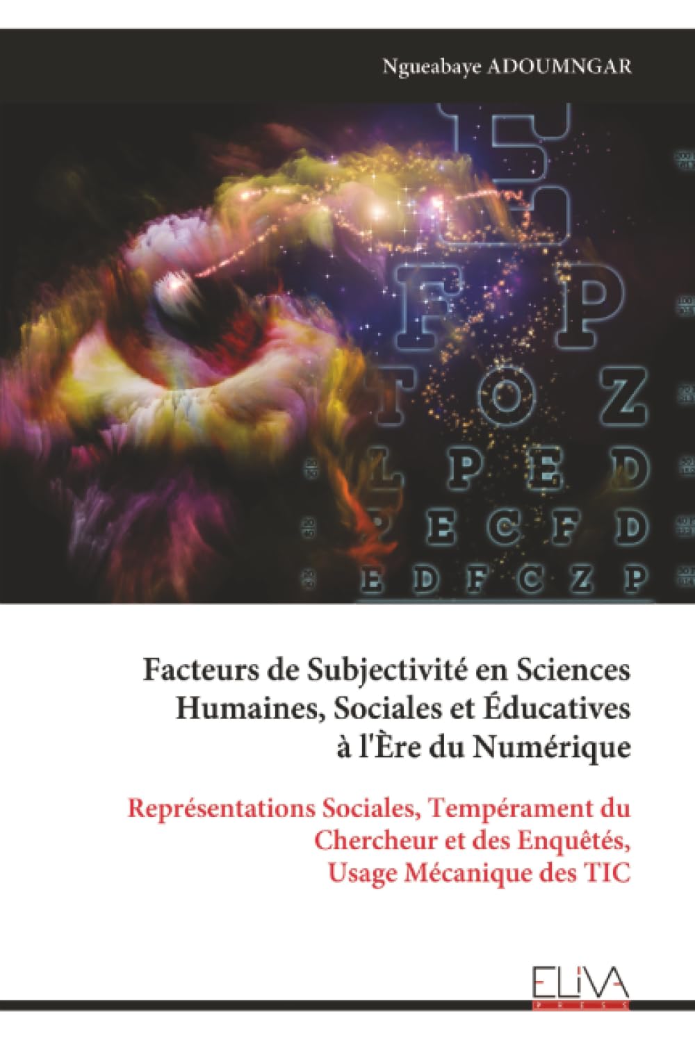 Facteurs de Subjectivité en Sciences Humaines, Sociales et Éducatives à l'Ère du Numérique: Représentations Sociales, Tempérament du Chercheur et des Enquêtés, Usage Mécanique des TIC