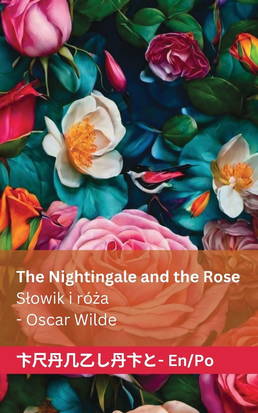 The Nightingale and the Rose / Slowik i róża: Tranzlaty English Polsku