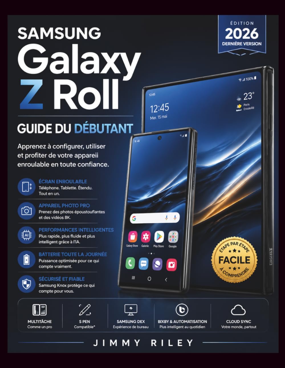 Samsung Galaxy Z Roll Guide du débutant: Apprenez à configurer, utiliser et profiter de votre appareil enroulable en toute confiance. (CADzenith Success Guides)