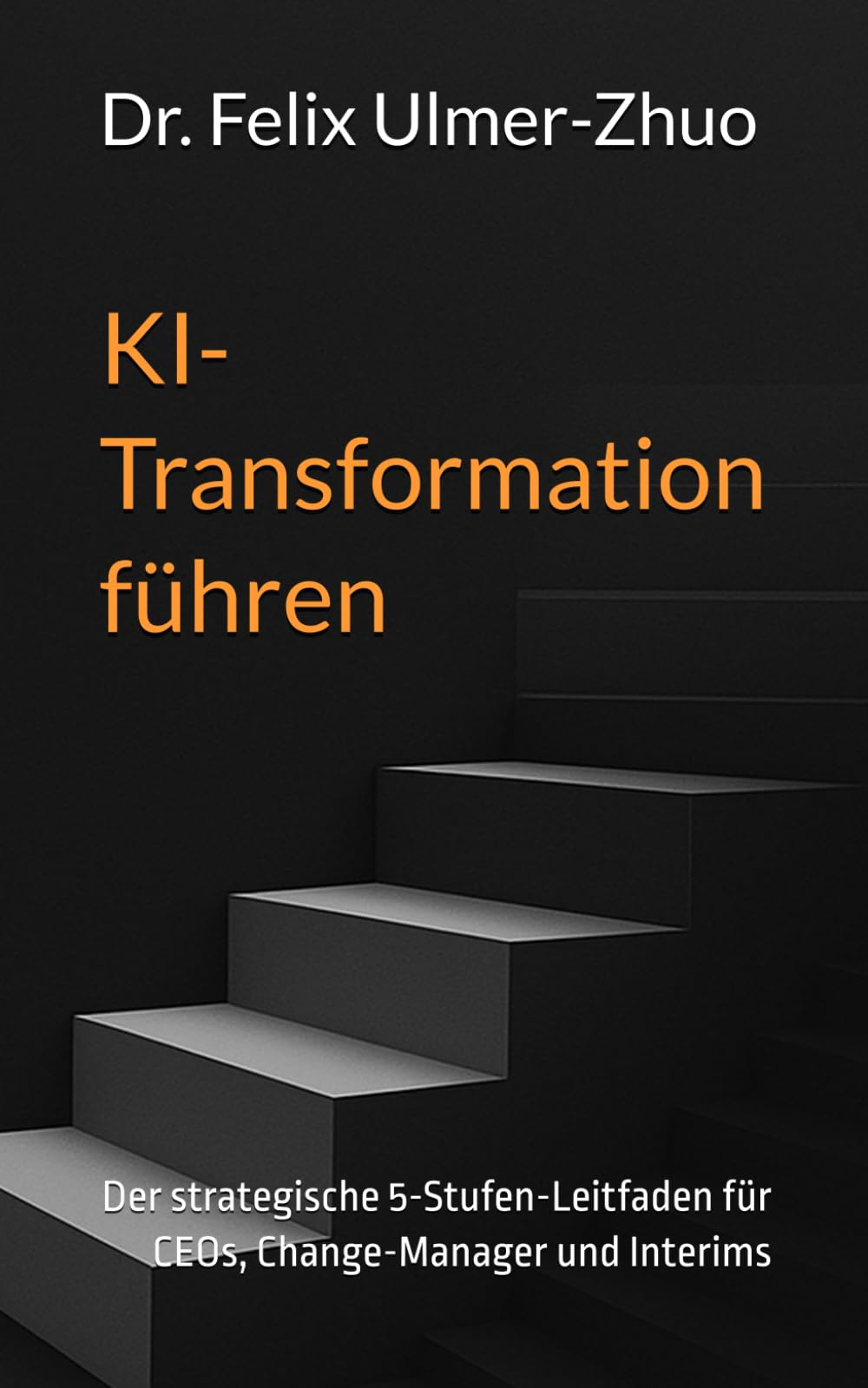 KI-Transformation führen: Der strategische 5-Stufen-Leitfaden für CEOs, Change-Manager und Interims