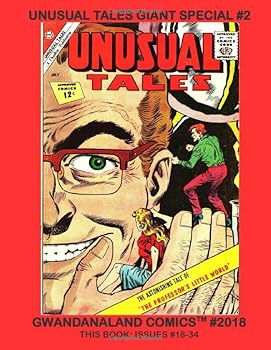 Unusual Tales: Giant Special #2: Gwandanaland Comics #2018 - Extraordinary Tales Never Before Told! -- This Book: Issues #18-34