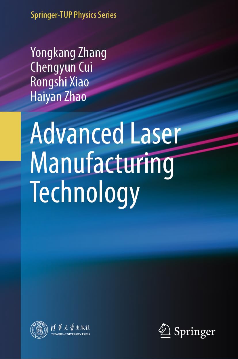 Advanced Laser Manufacturing Technology (Springer-TUP Physics Series)