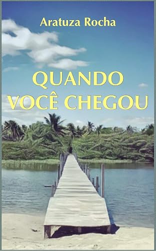 QUANDO VOCÊ CHEGOU