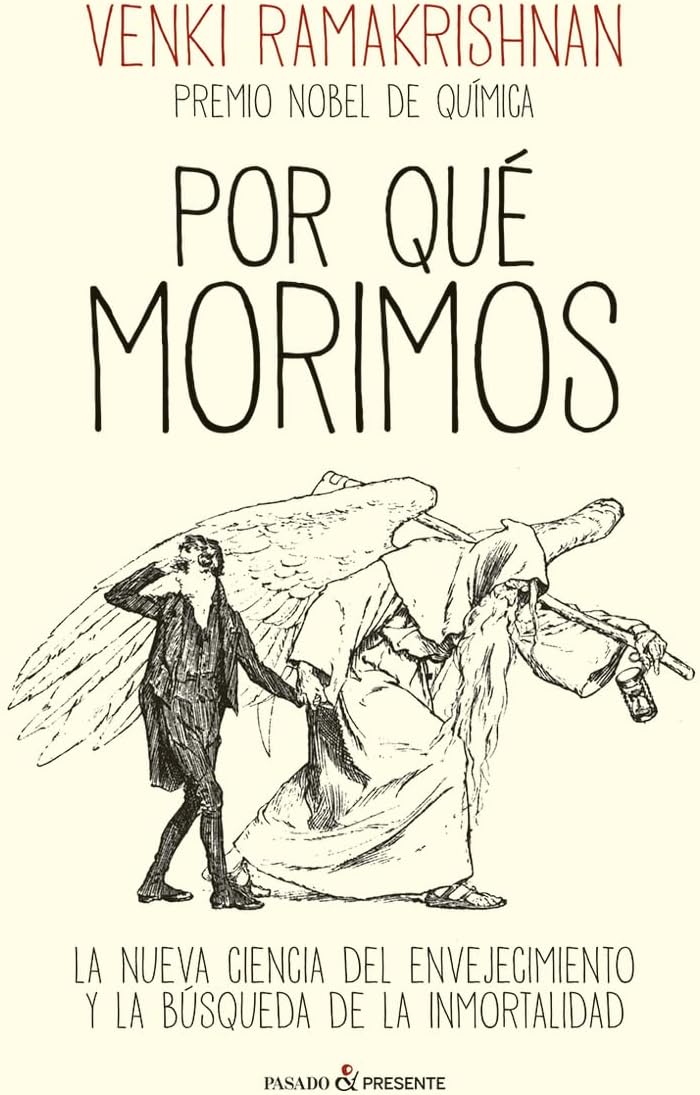 POR QUÉ MORIMOS: LA NUEVA CIENCIA DEL ENVEJECIMIENTO Y LA BÚSQUEDA DE LA INMORTALIDAD