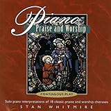 Piano Praise and Worship: Solo Piano Interpretations of 18 classic praise and worship choruses