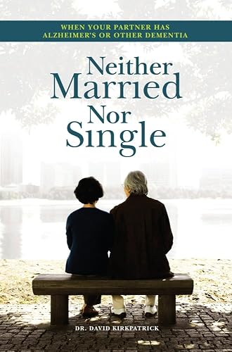 Neither Married Nor Single: When Your Partner Has Alzheimer's or Other Dementia