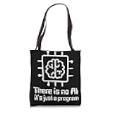 There Is No AI It's Just a Program Tote Bag