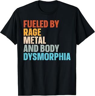 Fueled By Rage Metal And Body Dysmorphia T-Shirt