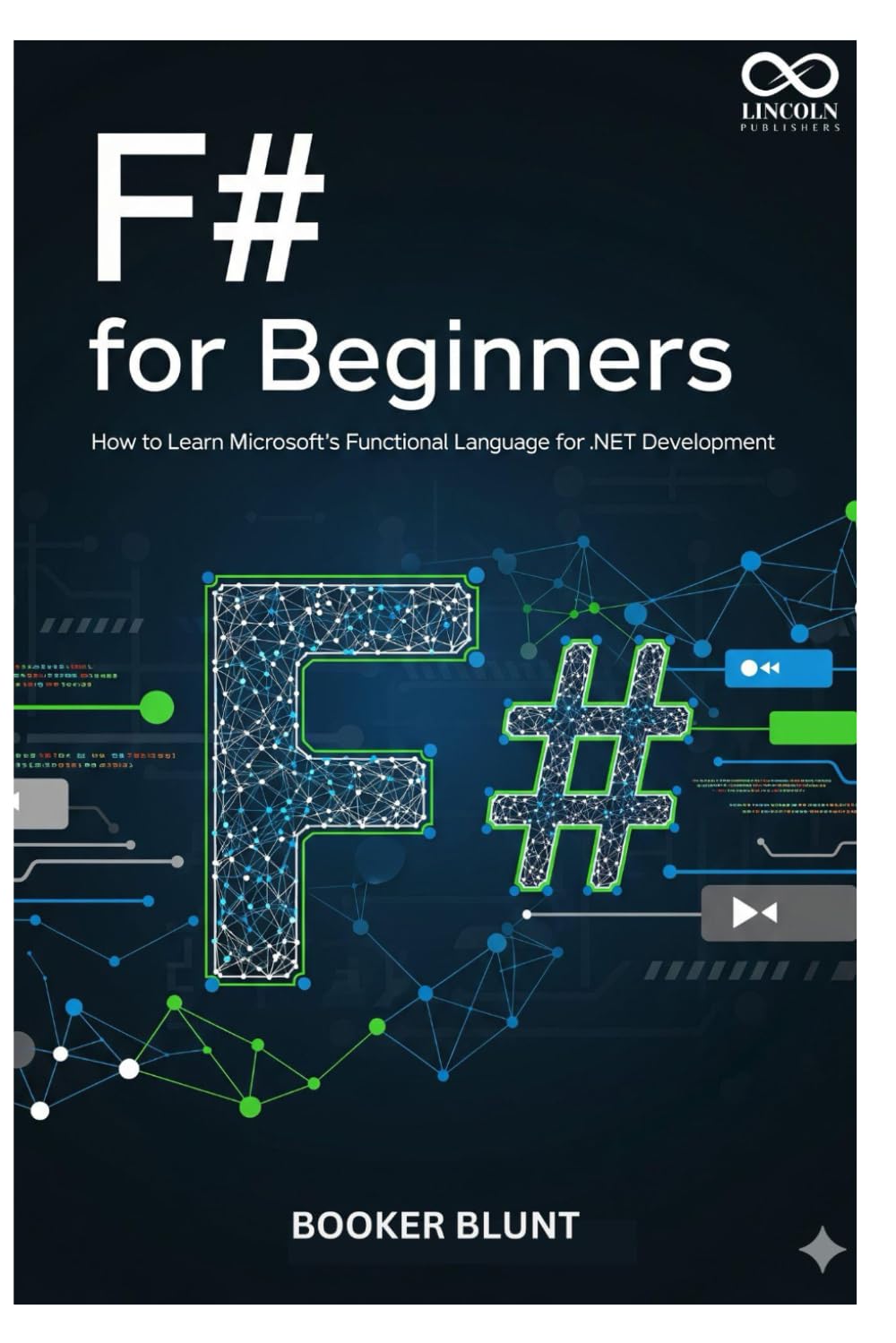 F# for Beginners: How to Learn Microsoft’s Functional Language for .NET Development (Mastering Emerging Programming Languages)