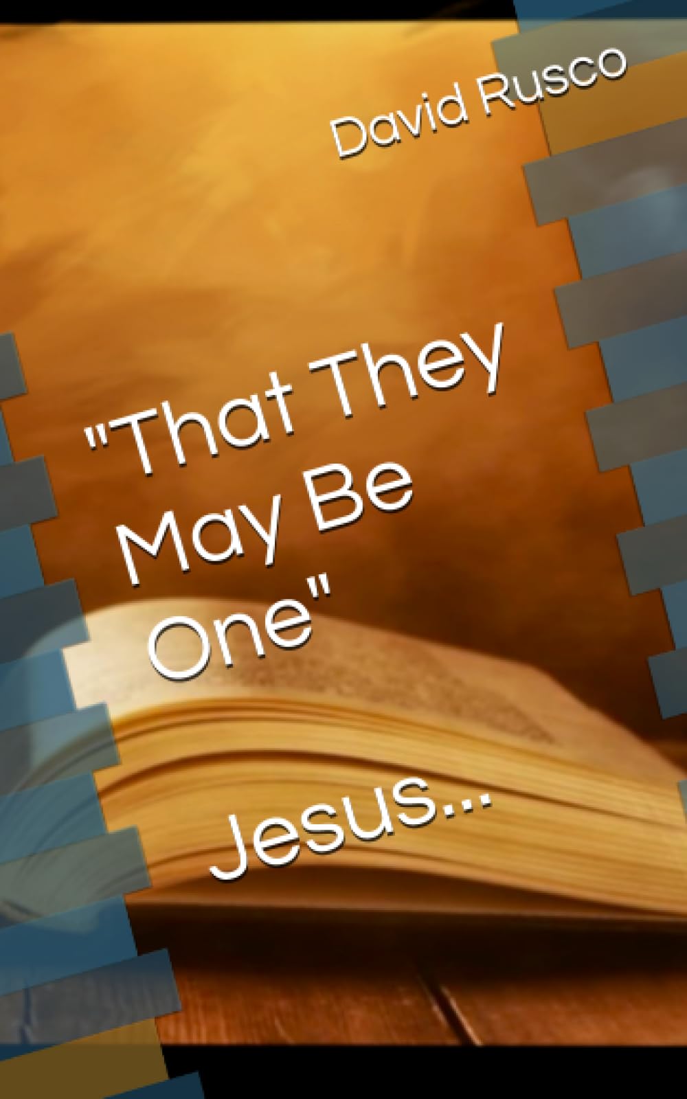 That They May Be One, Jesus...Revised Edition