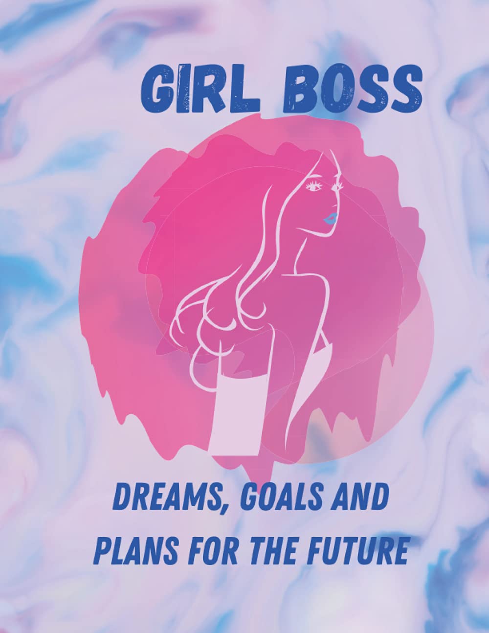 Girl Boss Dreams, Goals and Plans for the future: Lined Journal (Notebook, Diary): Build your empire and become the Girl Boss (Girl Boss journals, diaries and notebooks)