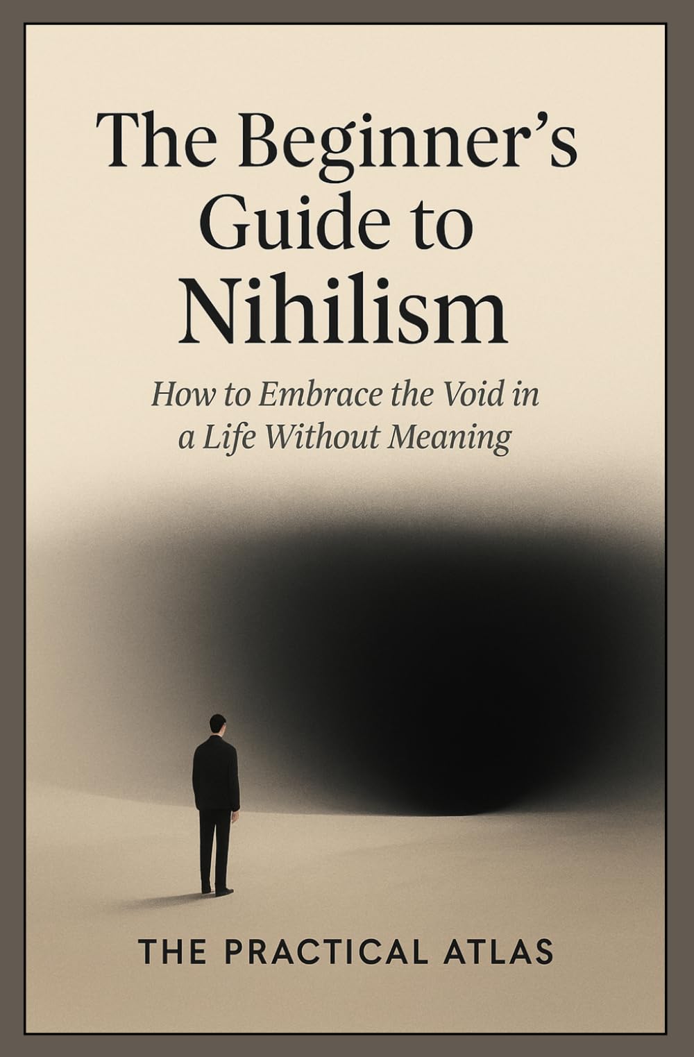 The Beginner’s Guide to Nihilism: How to Embrace the Void in a Life Without Meaning (Half Hour Help: Philosophy Series)