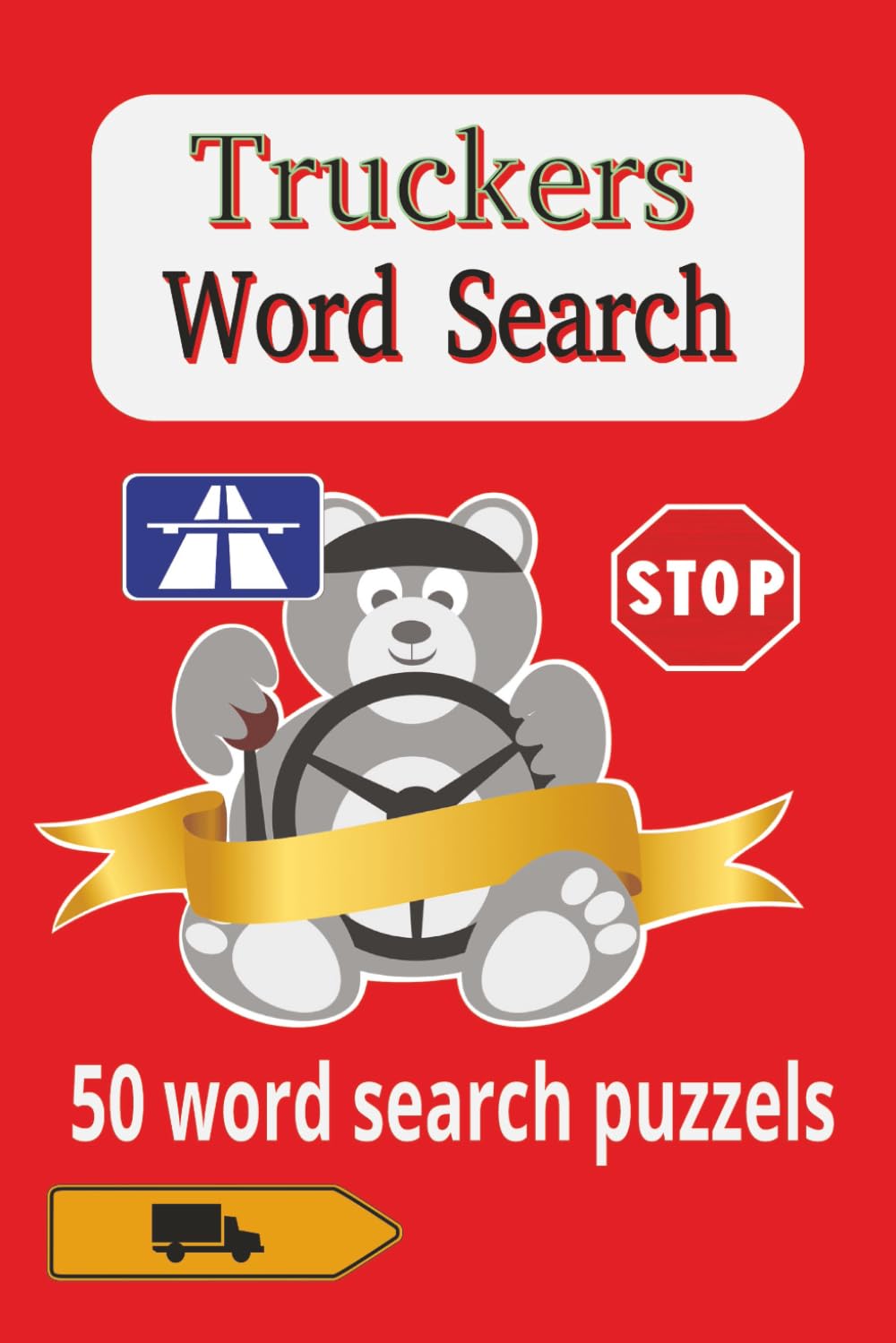 Truckers Word Search: 100 Word Searchaes for Truck Drivers, 6x9 inch Size, Semi Truck Drivers Word Search Book