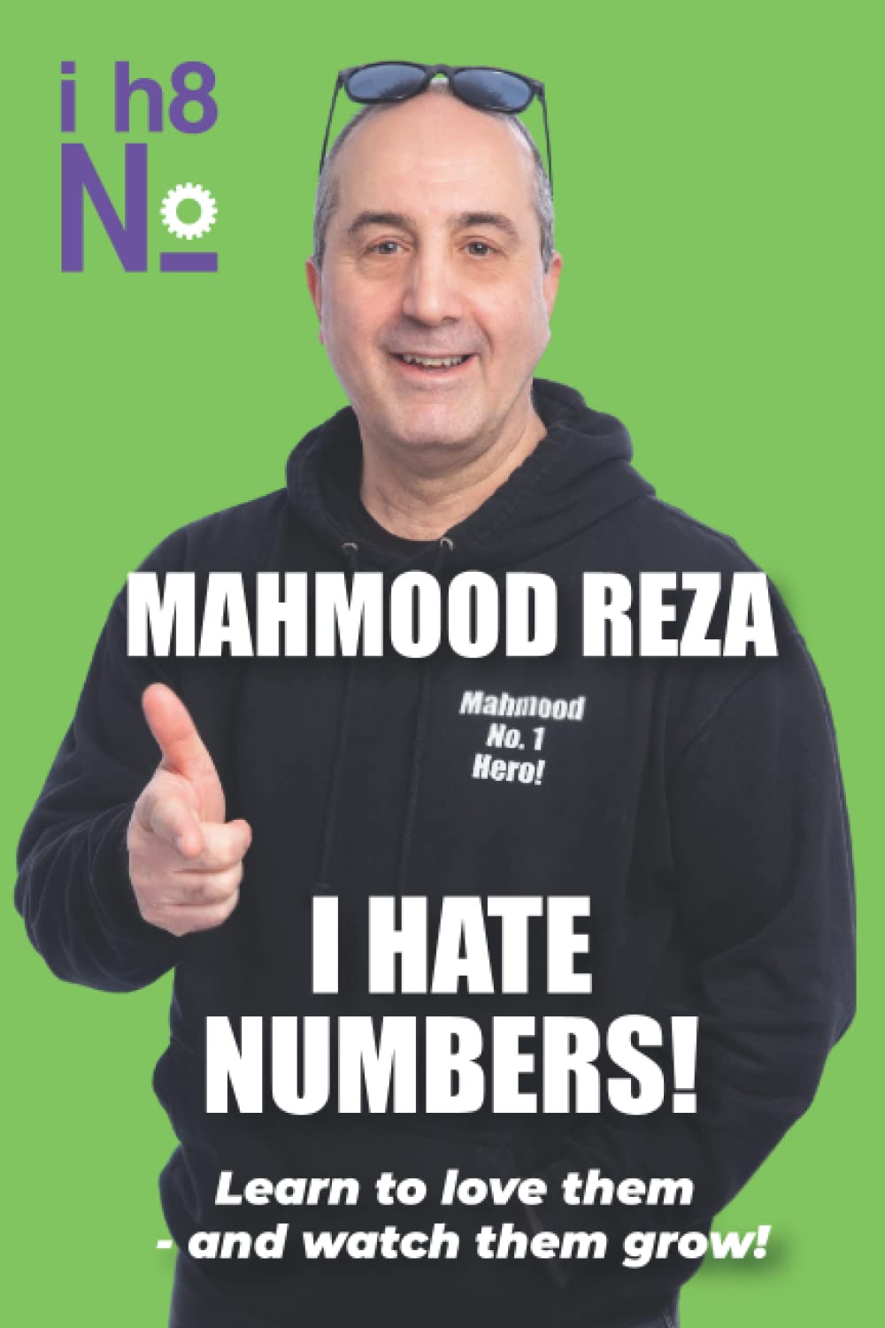 I HATE NUMBERS!: Learn to love them - and watch them grow!