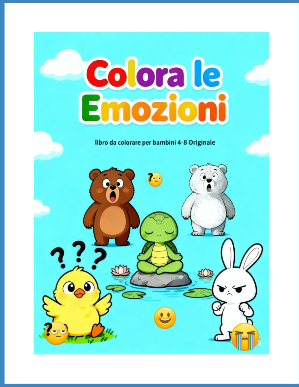 Colora le Emozioni: Libro da colorare per bambini 4 - 8 anni per riconoscere e gestire le emozioni