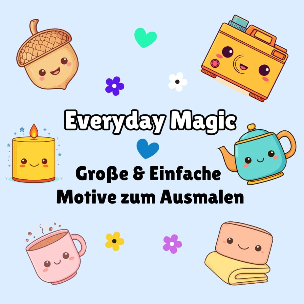 Kawaii Malbuch – Everyday Magic: Große, niedliche & einfache Kawaii-Malvorlagen für Kinder, Jugendliche & Erwachsene (Bold & Easy Coloring – Groß & Einfach Ausmalen)