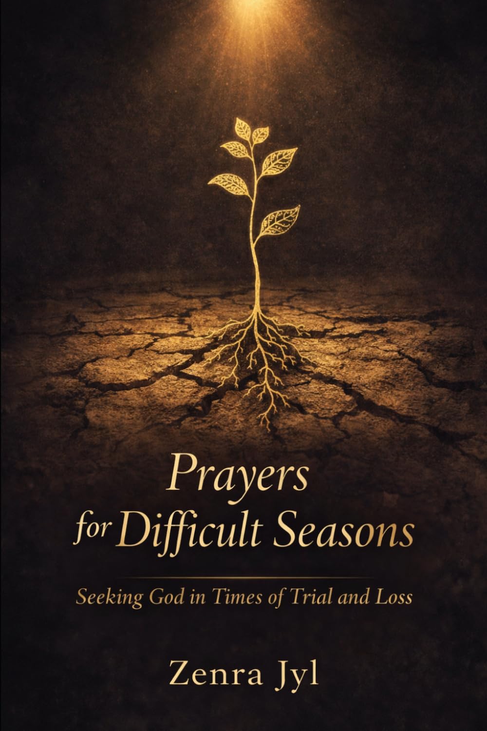 Prayers for Difficult Seasons: 7-Day Devotional Seeking God in Times of Trial and Loss