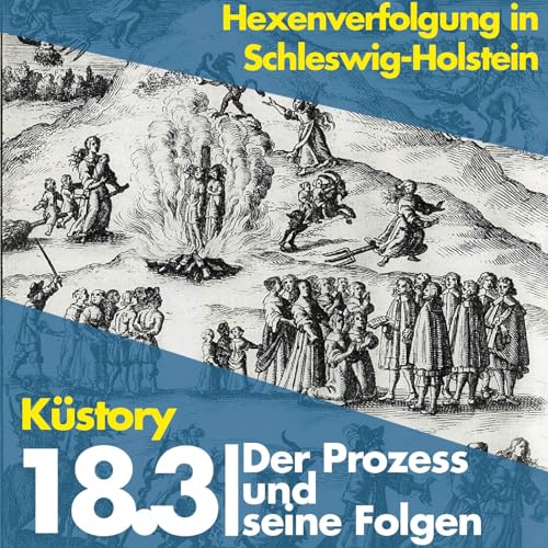 18 | Hexenverfolgung in Schleswig-Holstein (3/3): Der Prozess und seine Folgen