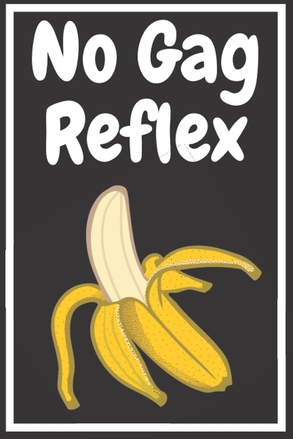 No Gag Reflex: Banana Notebook