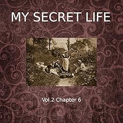 My Secret Life: Volume Two Chapter Six Audiobook By Dominic Crawford Collins cover art