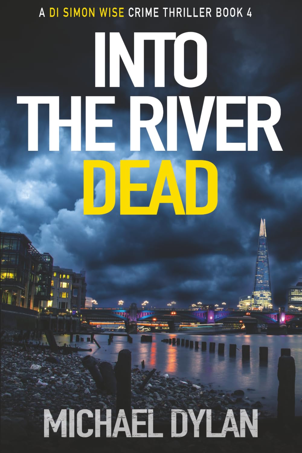 Into The River Dead: The New Gripping Crime Thriller (Detective Inspector Simon Wise Crime Thriller)