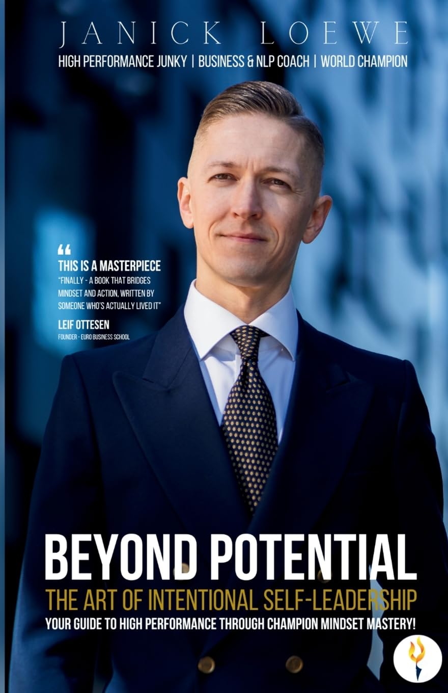 BEYOND POTENTIAL, The Art Of Intentional Self-Leadership, Your guide to high performance through champion mindset mastery