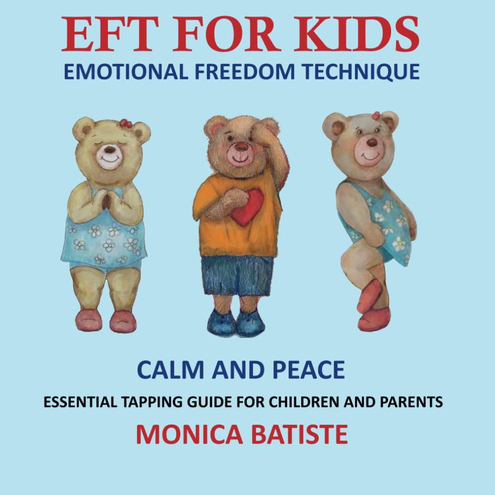 EFT FOR KIDS EMOTIONAL FREEDOM TECHNIQUE: CALM AND PEACE: Batiste ...