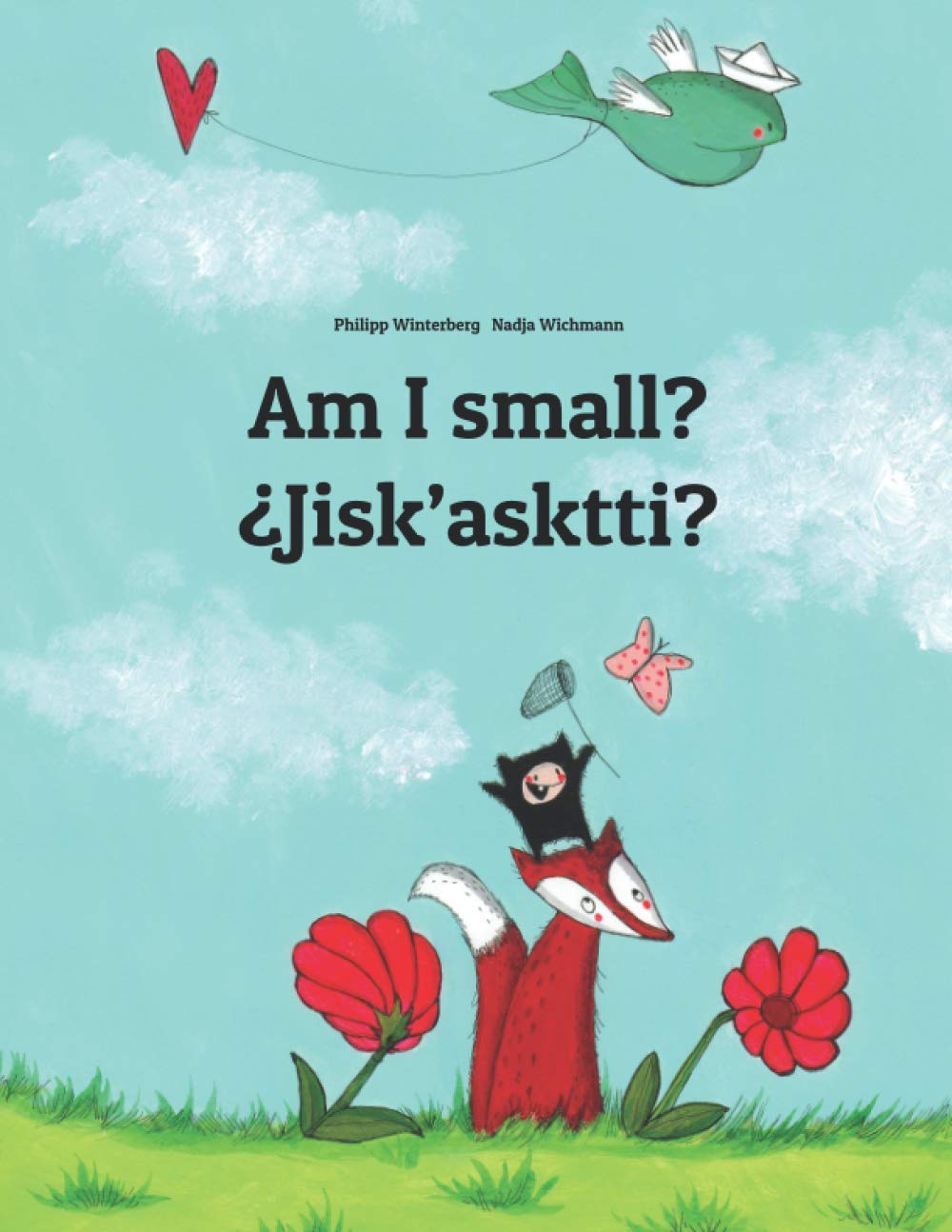 Am I small? ¿Jisk’asktti?: Children's Picture Book English-Aymara/Central Aymara (Bilingual Edition) (Bilingual Books by Philipp Winterberg)