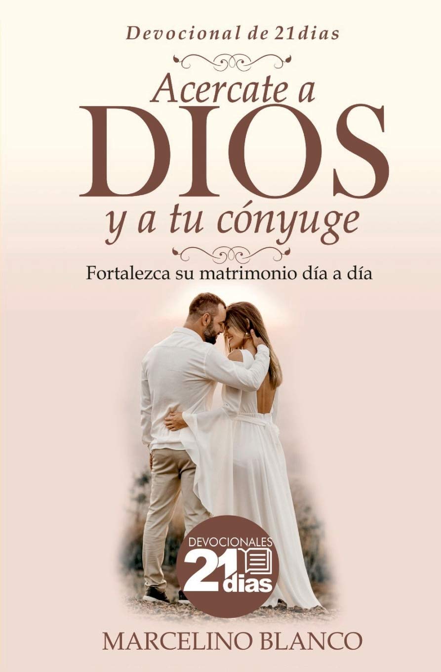 Acercate a Dios y a tu cónyuge: Devocional de 21 días (Spanish Edition)