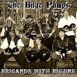 Brigands with Big'uns by The Bilge Pumps (2003-05-04)