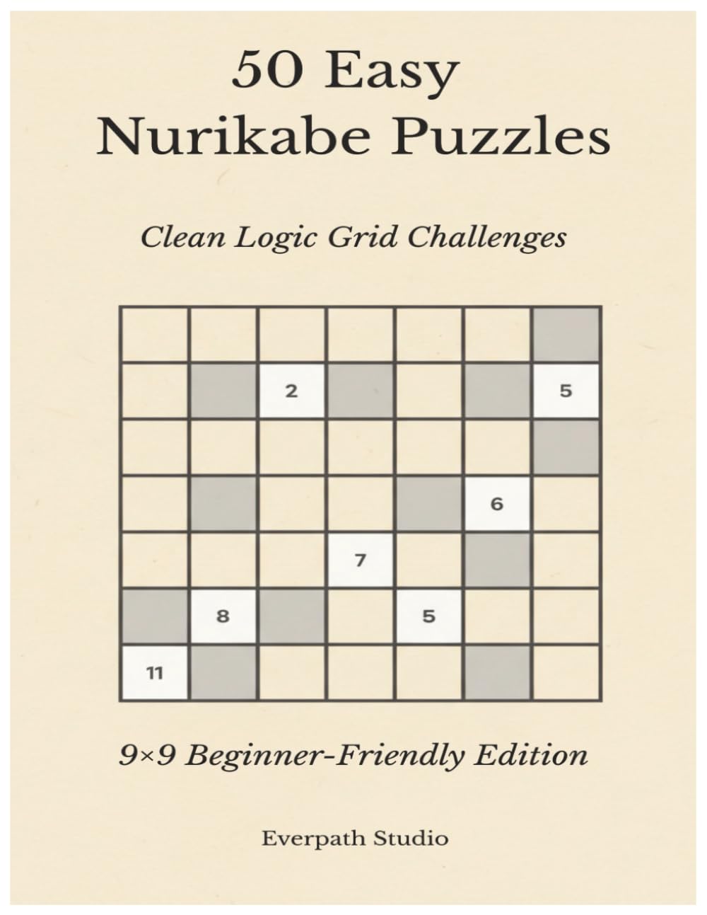 50 Easy Nurikabe Puzzles: Clean Logic Grid Challenges (Everpath Nurikabe Series)