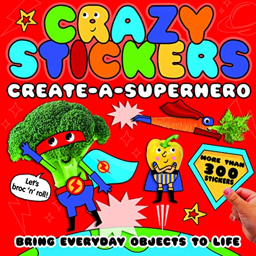 Create-a-Superhero: Bring Everyday Objects to Life (Crazy Stickers)