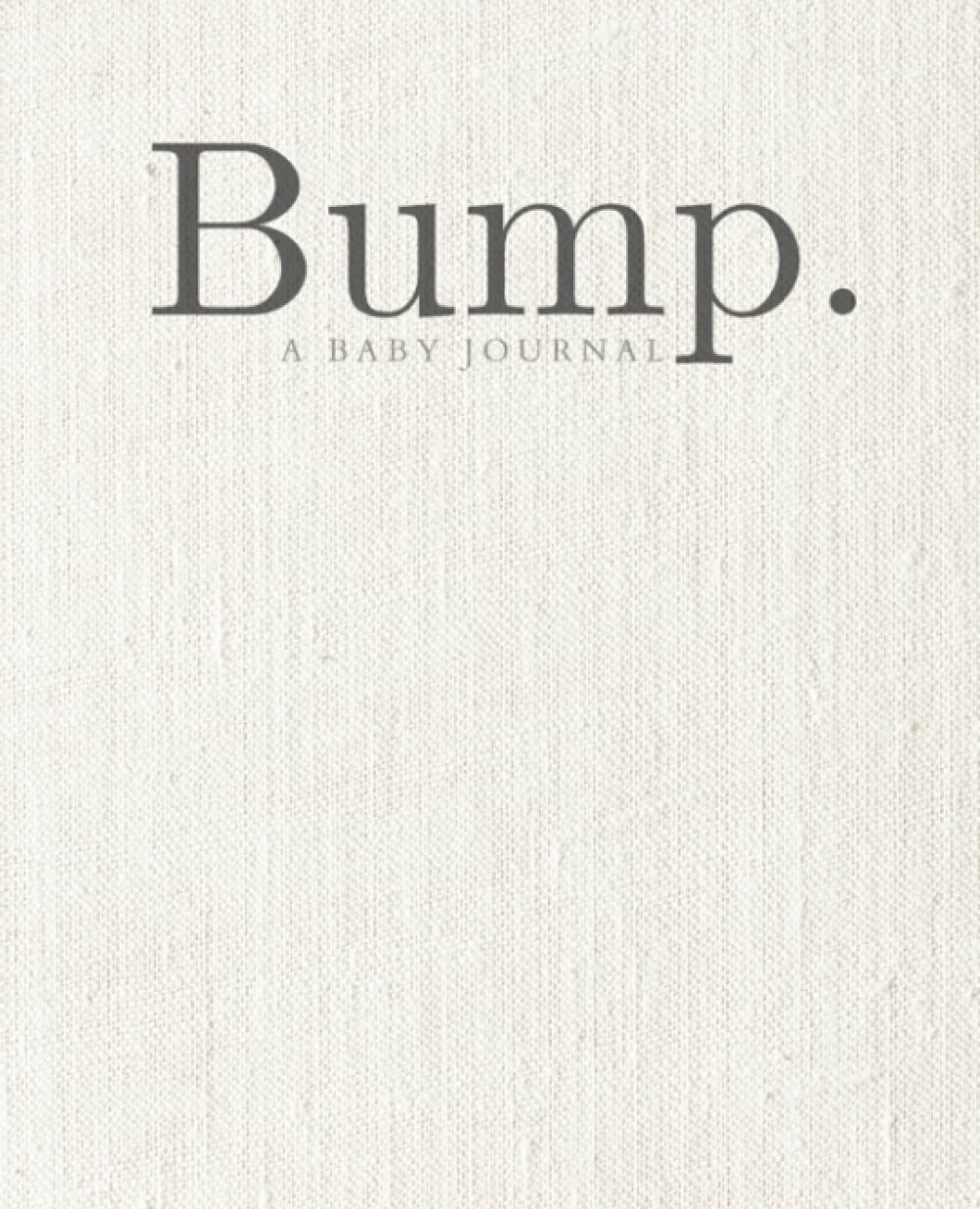 BUMP. A Baby Journal: Baby Memory Book
