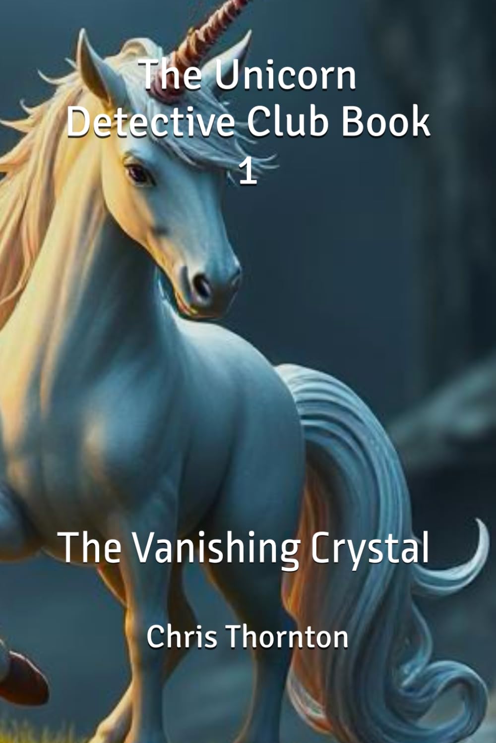 The Unicorn Detective Club Book 1: The Vanishing Crystal