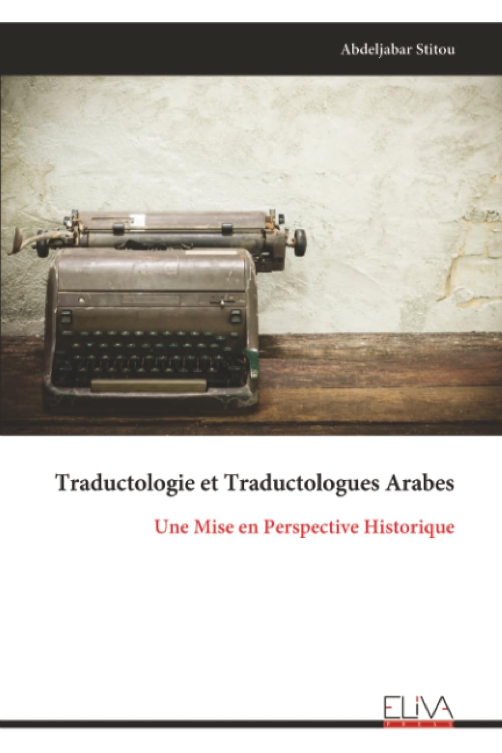 Traductologie et Traductologues Arabes: Une Mise en Perspective Historique