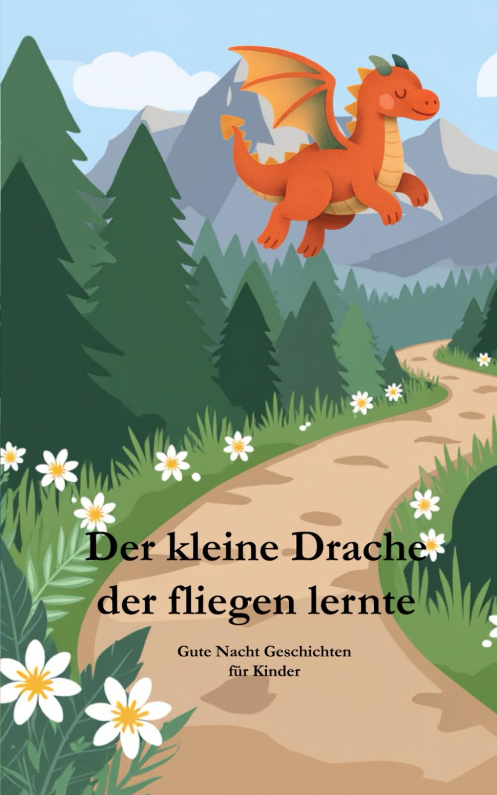 Gute Nachtgeschichte "Der kleine Drache der fliegen lernte" zum einschlafen: Gute Nacht Geschichten für Kinder ab 3 Jahren