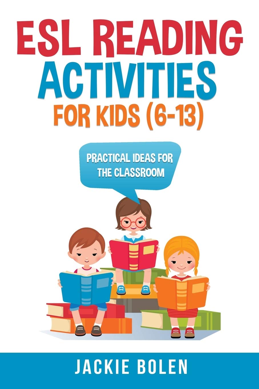 ESL Reading Activities For Kids (6-13): Practical Ideas for the Classroom