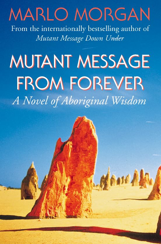 Mutant Message from Forever : A Novel of Aboriginal Wisdom