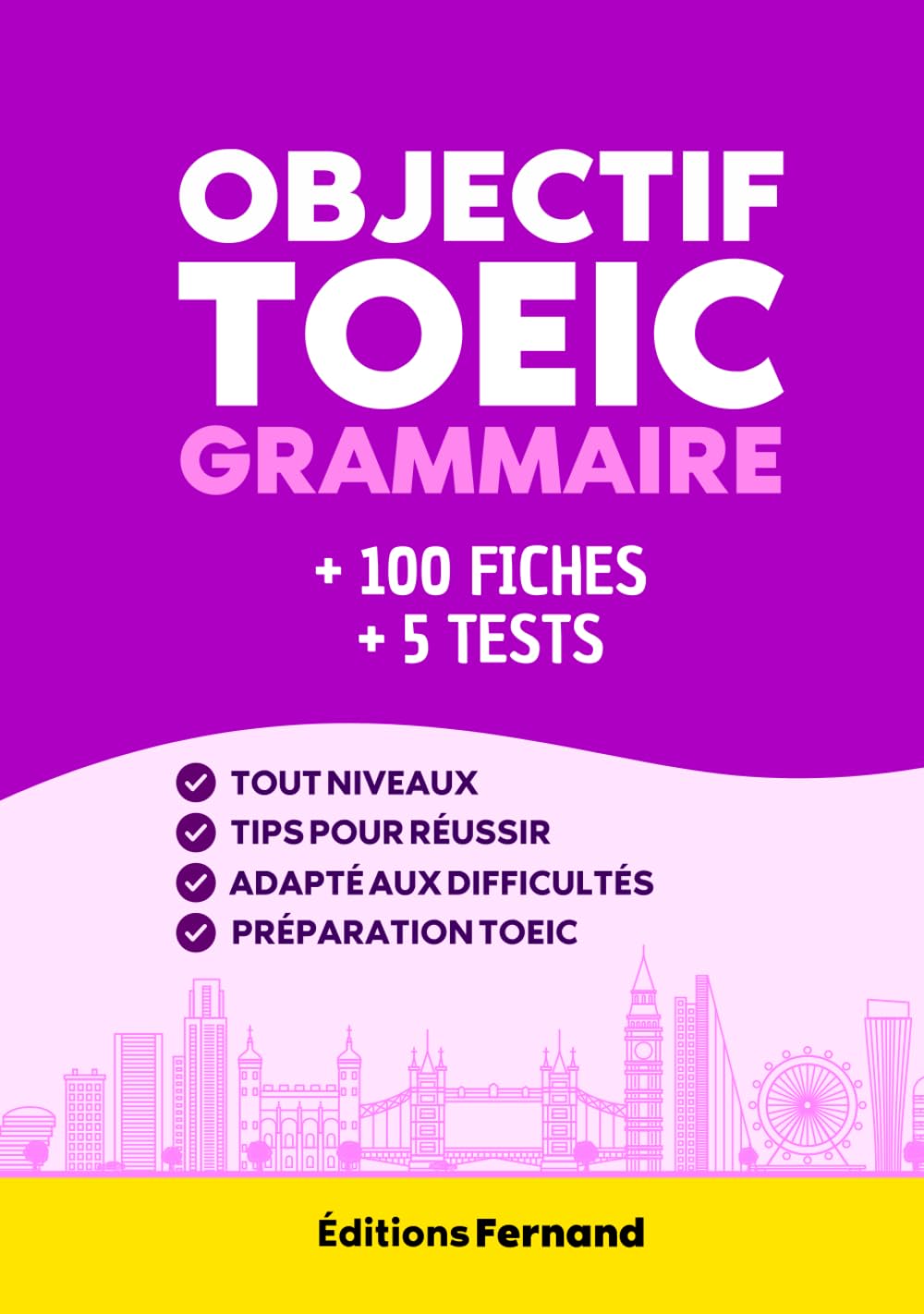Objectif TOEIC Grammaire: Préparation au TOEIC 2026 (Listening & Reading) – 100 fiches de grammaire anglaise, exercices corrigés et 5 tests pour améliorer son score, tout niveaux