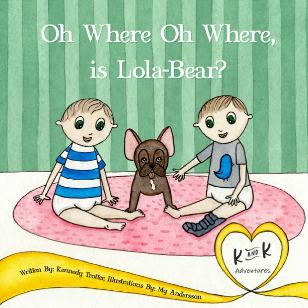 Oh Where Oh Where, is Lola-Bear? (K&K Adventures)