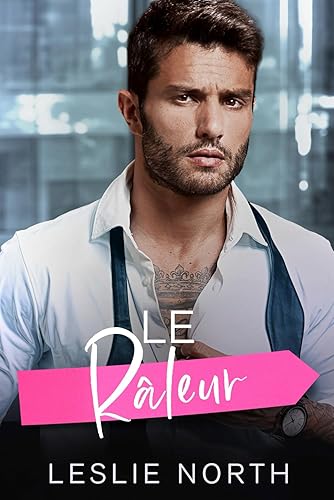 Le Râleur: Une romance grumpy/sunshine avec un patron tyran milliardaire