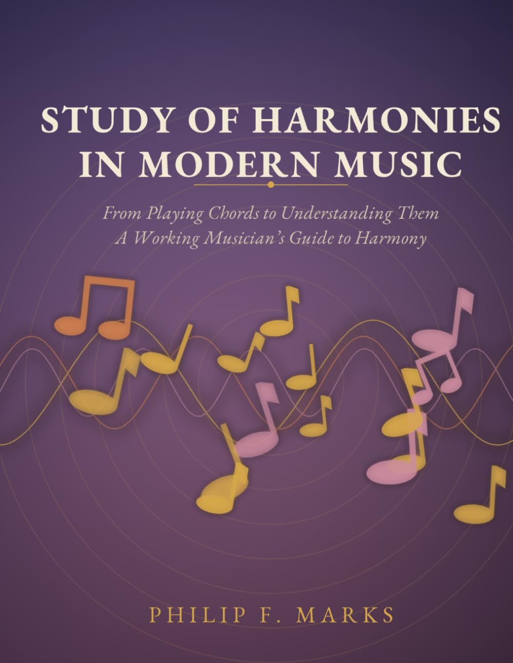 Studies of Harmonies in Modern Music (Study of Harmony - Working Musicians)