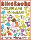  Dinosaure Coloriage Et Découpage: Apprenons à découper cahier d\'activités pour enfants (Cahier de coloriage et de découpage Dinosaure)