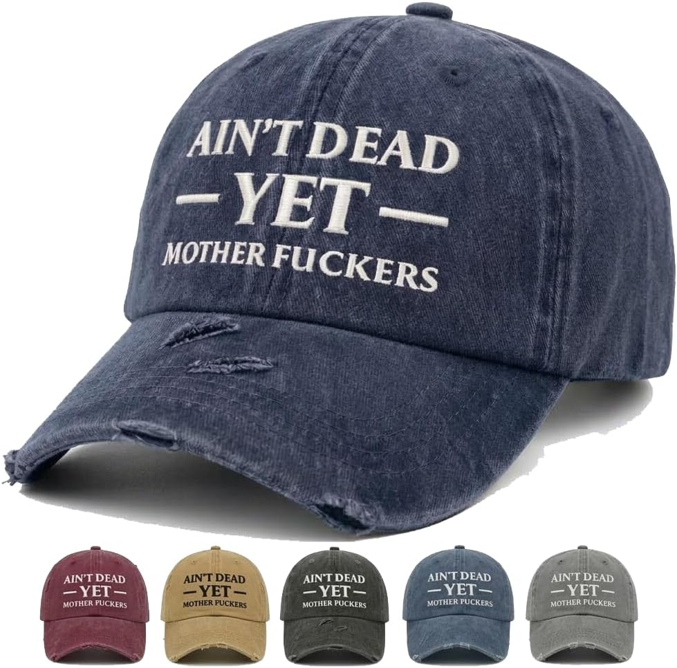 Ain't Dead Yet Mother Fuckers Hat Trucker Hat Women Baseball Hats Birthday Gifts