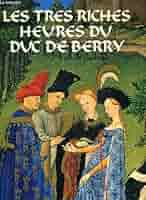 Les Tres Riches Heures Du Duc De Berry: Hattinger, Franz