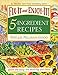 Fix-It and Enjoy-It 5-Ingredient Recipes: Quick And Easy--For Stove-Top And Oven!