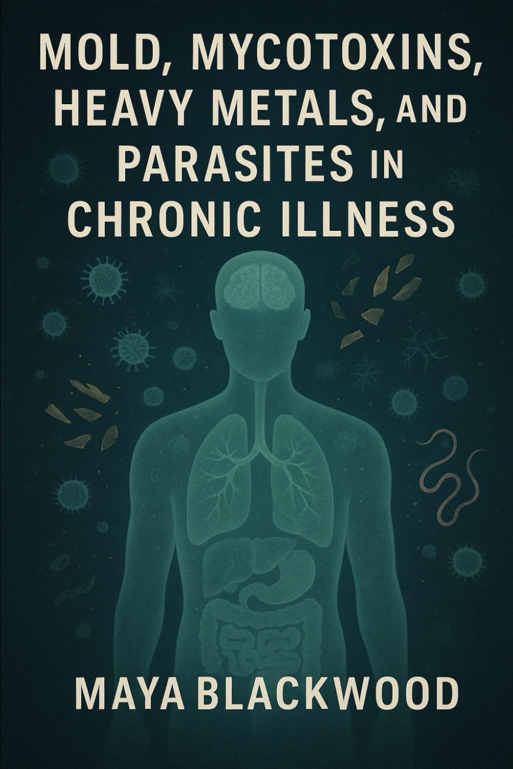 Mold, Mycotoxins, Heavy Metals, and Parasites in Chronic Illness