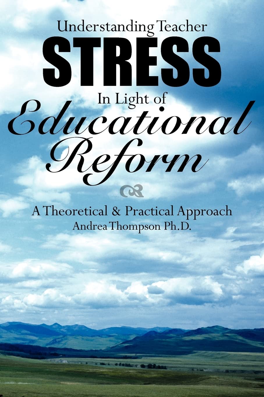 Understanding Teacher Stress In Light of Educational Reform: A Theoretical & Practical Approach