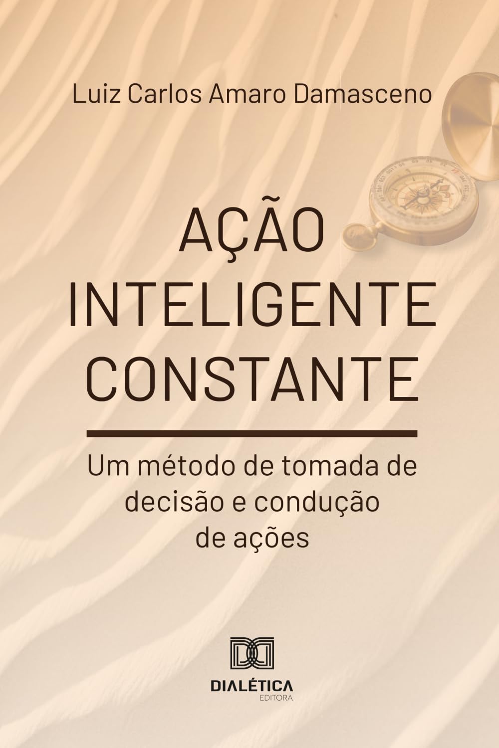 Ação Inteligente Constante: Um método de tomada de decisão e condução de ações