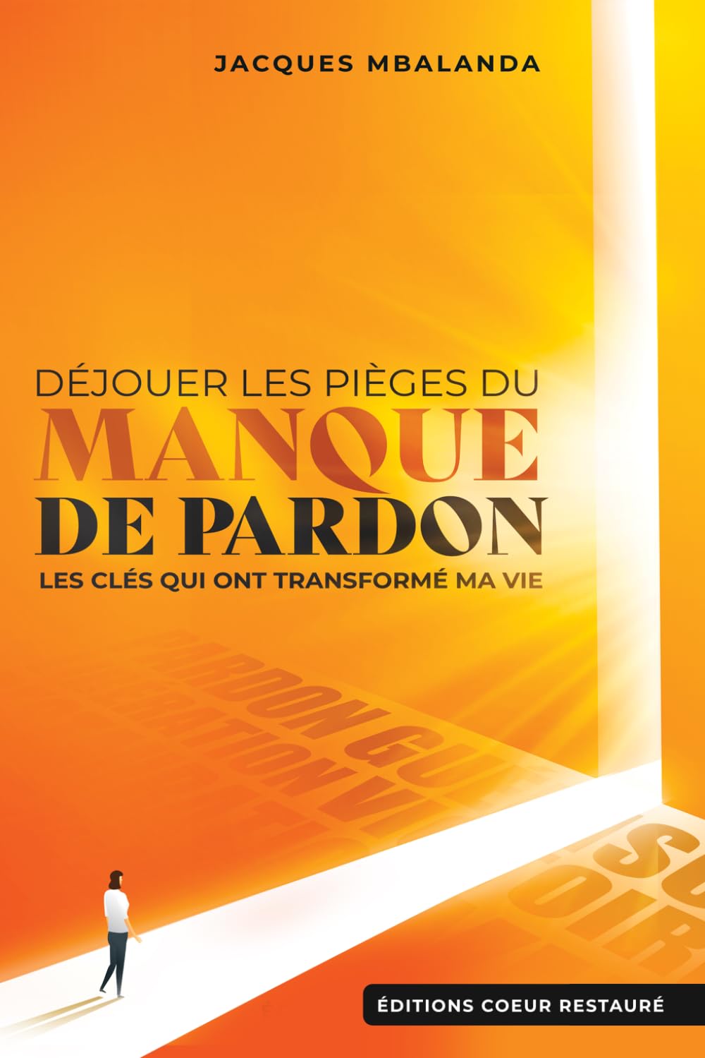Déjouer les pièges du manque de pardon